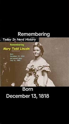 Remembering Mary Todd Lincoln, born December 13, 1818 and passed away July 16, 1882.