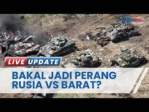 Perang Makin Kolektif, Konflik Rusia Hampir Berubah Jadi Perang Rusia Vs Barat yang Makin Berlarut