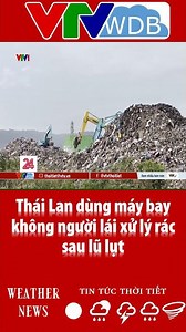 Thái Lan dùng máy bay không người lái xử lý rác sau lũ lụt | VTVWDB