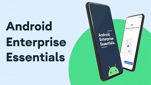 Android Enterprise Essentials Distills Security For Smaller Businesses - SlashGear