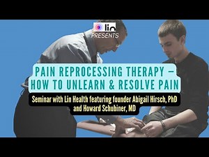 How to use PAIN REPROCESSING THERAPY to unlearn pain with Abigail Hirsch PhD and Howard Schubiner MD