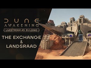 Dune: Awakening — Livestream #3 | The Exchange & Landsraad