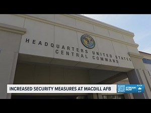 Increased security measures at MacDill Air Force Base in Tampa amid Iran operations