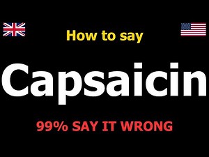 How to PRONOUNCE Capsaicin (Correctly)
