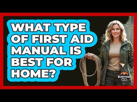 What Type of First Aid Manual Is Best for Home?