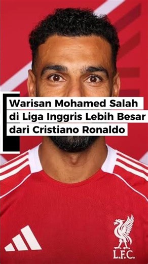 Warisan Mohamed Salah di Liga Inggris Lebih Besar dari Cristiano Ronaldo #mohsalah #salah #liverpool