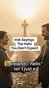 Irish Sayings: The Hello You Don’t Expect ☘️ #Irish #Ireland #IrishHistory #IrishStorytelling #Celtic #Gaelic #IrishSayings | The Irish Remembered