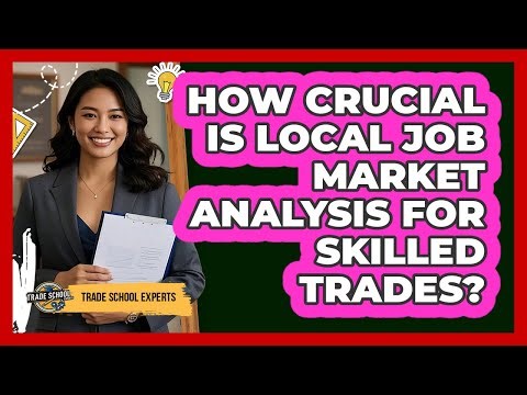 How Crucial Is Local Job Market Analysis For Skilled Trades?