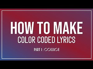 [HOW TO MAKE COLOR CODED LYRICS] PART 1 : COLLAGE (2 methods) (Read the description)