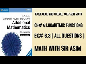 Add Math IGCSE 0606 and O levels 4037,Ch#6.Logarithmic Functions Ex 6.3 (Complete).Lecture #75.