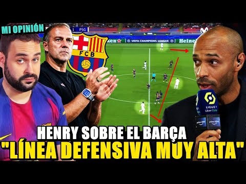 💥HENRY: "FLICK NO pude JUGAR con la LÍNEA TAN ALTA en CHAMPIONS..." ¿TIENE RAZÓN? Mi OPINIÓN