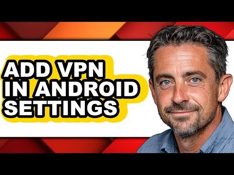 How to Add Vpn in Android Settings (full Guide)