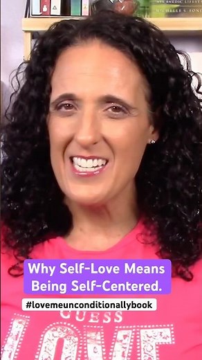 Why Self-Love Calls You to Be Self-Centered #selflove #lovemeunconditionallybook