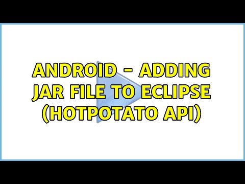 Android - Adding JAR File to eclipse (hotpotato API) (2 Solutions!!)