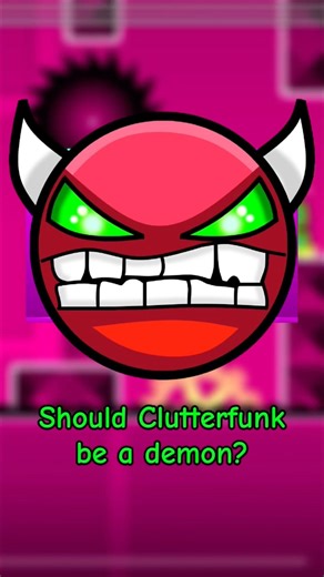 Should Clutterfunk be a demon? #geometrydash