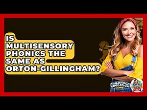 Is Multisensory Phonics The Same As Orton-Gillingham? - Childhood Education Zone
