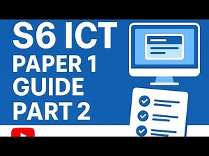 S6 ICT Paper 2 Guide (UACE 2025) | Complete Revision Series