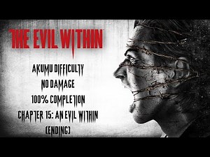 The Evil Within | AKUMU/NO DAMAGE/100% COMPLETION - Chapter 15: An Evil Within (Ending)