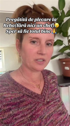 Pregătită de plecare la Reha: emoții înainte de recuperare
