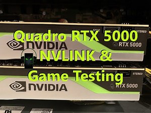 NVIDIA Quadro RTX 5000 NVLINK Configuration & Game Testing