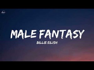 BILLIE EILISH - Male Fantasy (Lyrics)