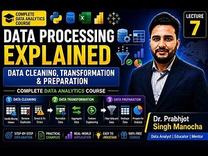Data Processing Explained | Data Cleaning, Transformation & Preparation | Lecture 7