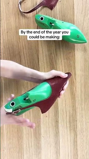 Start making shoes now and by the end of the year you could be making...