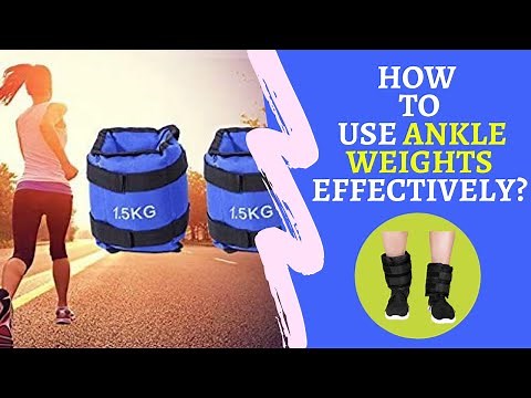 How to Use Ankle Weights Effectively? | Ankle Weights Benefits - Healthmania
