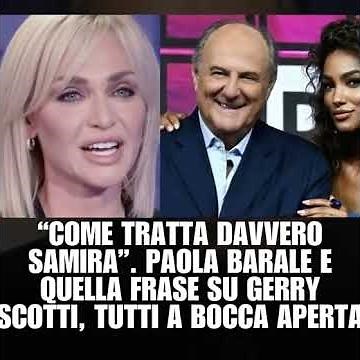 "How he really treats Samira." Paola Barale and that quote about Gerry Scotti, everyone's jaws dr...