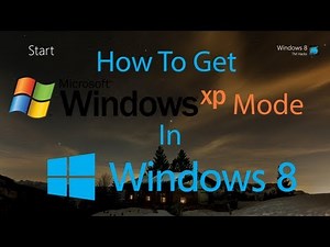 How To Get Windows XP Mode on Windows 8.