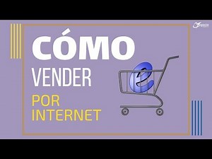 Cómo vender por Internet 5 pasos efectivos y 10 consejos