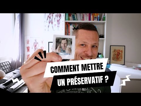 Comment mettre un préservatif ? La capote clé en main