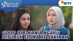 Bidadari Surgamu - Extras - Good Job, Kania Ngaku Disuruh Flora ke Sakinah | Bidadari Surgamu - Episode 230