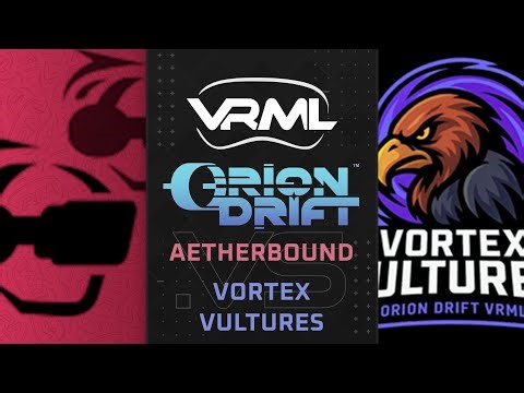 Orion Drift - Aetherbound vs Vortex Vultures - Season 1 Week 7 - VRML