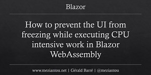 How to prevent the UI from freezing while executing CPU intensive work in Blazor WebAssembly - Gérald Barré