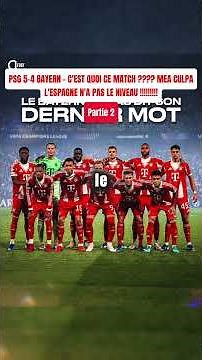 PSG 5-4 BAYERN - C'EST QUOI CE MATCH ???? MEA CULPA - L'ESPAGNE N'A PAS LE NIVEAU !!!!!!!!! Partie 2