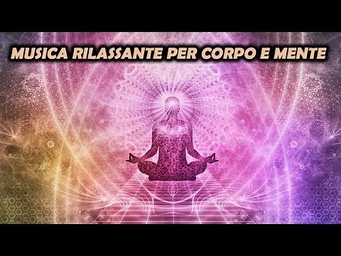 MUSICA RILASSANTE PER CORPO E MENTE