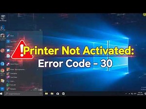 How to Fix Printer Not Activated ‘Error Code 30’ on Windows 10