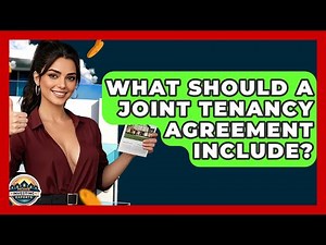 What Should A Joint Tenancy Agreement Include? - Home Investing Experts