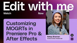 Edit with me: Customizing MOGRTs in Premiere Pro & After Effects
