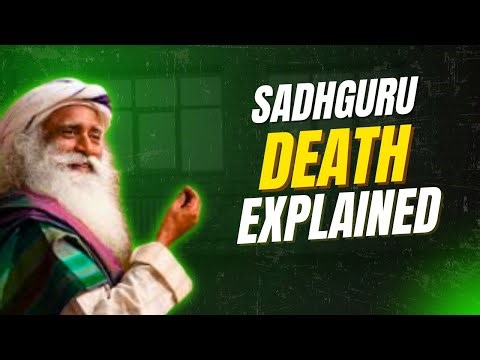 Sadhguru Explains Death: How Understanding Mortality Can Transform Your Life