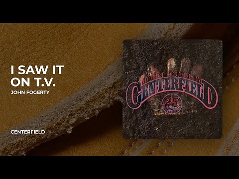 John Fogerty - I Saw It on T.V. from Centerfield