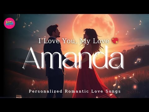 Amanda, I Love You – A Romantic Song Straight from the Heart 💕
