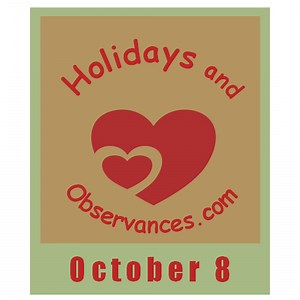 October 8 Holidays and Observances, Events, Recipe, History and More!