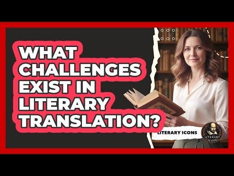 What Challenges Exist In Literary Translation?
