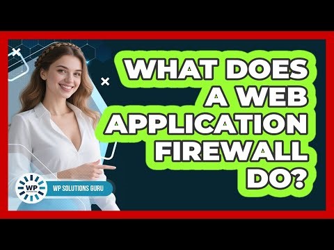 What Does A Web Application Firewall Do?