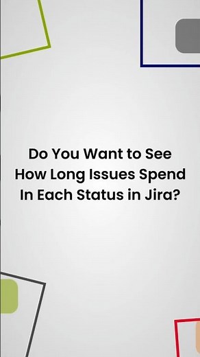 Track Time In Status In Jira: See How Long Issues Spend In Each Status