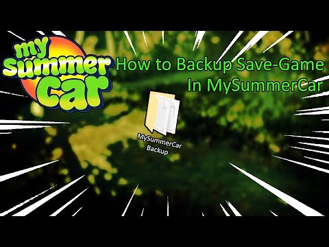How To Backup Your Save-Game for MySummerCar (MySummerCar)