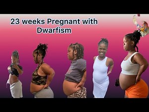 23 weeks pregnant with dwarfism