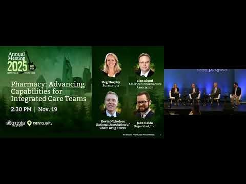 Pharmacy: Advancing Capabilities for Integrated Care Teams | Sequoia & CEQ Annual Meeting 2025
